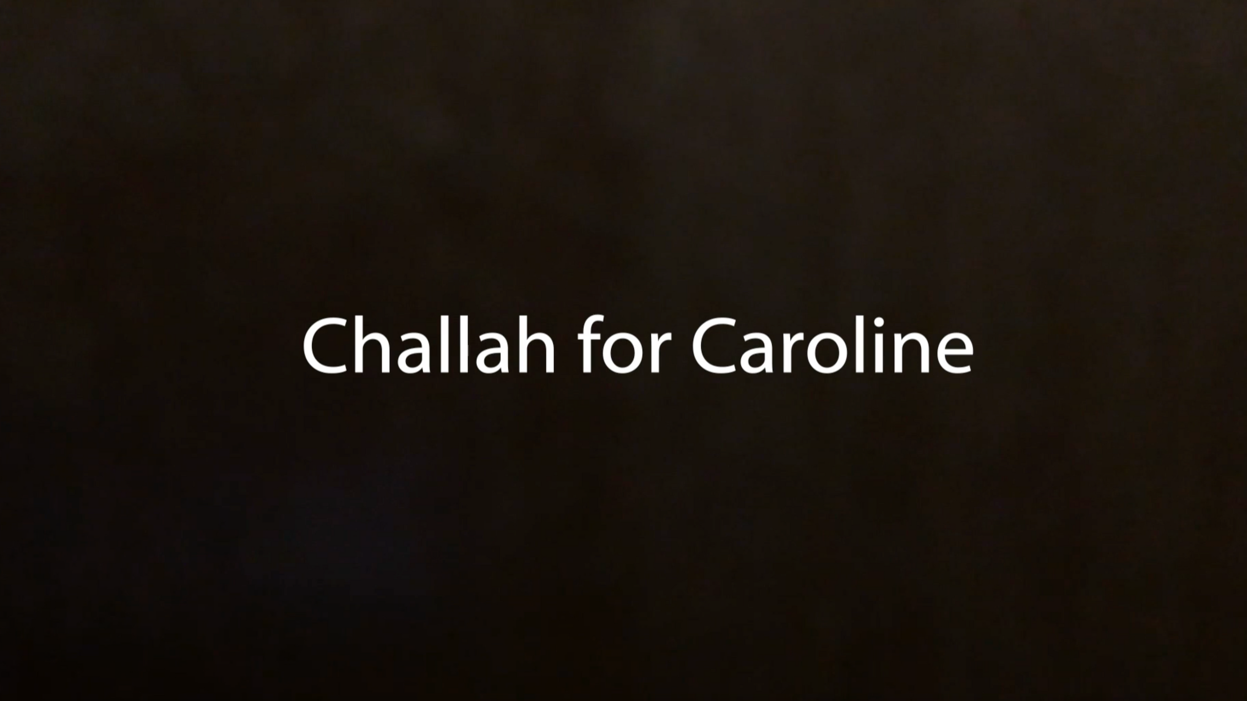 Challah For Caroline